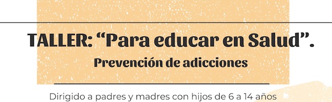 Taller: «Para educar en Salud». Prevención de Adicciones